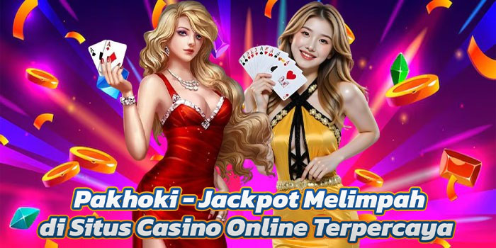 Pakhoki - Jackpot Melimpah di Situs Casino Online Terpercaya